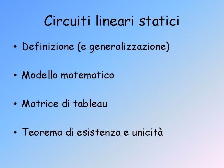 Circuiti lineari statici • Definizione (e generalizzazione) • Modello matematico • Matrice di tableau