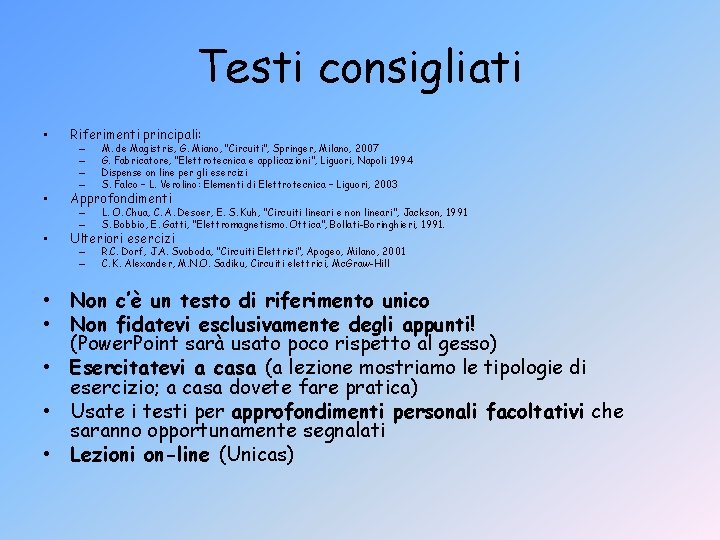 Testi consigliati • • • Riferimenti principali: – – M. de Magistris, G. Miano,