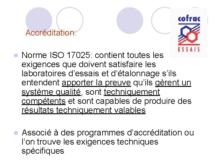 Accréditation: l Norme ISO 17025: contient toutes les exigences que doivent satisfaire les Accréditation: l Norme ISO 17025: contient toutes les exigences que doivent satisfaire les