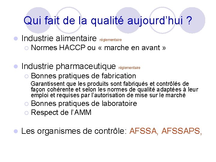 Qui fait de la qualité aujourd’hui ? l Industrie alimentaire réglementaire ¡ l Normes Qui fait de la qualité aujourd’hui ? l Industrie alimentaire réglementaire ¡ l Normes