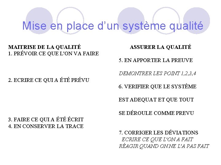 Mise en place d’un système qualité MAITRISE DE LA QUALITÉ 1. PRÉVOIR CE QUE Mise en place d’un système qualité MAITRISE DE LA QUALITÉ 1. PRÉVOIR CE QUE