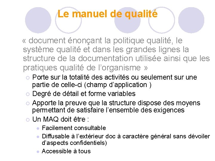 Le manuel de qualité « document énonçant la politique qualité, le système qualité et Le manuel de qualité « document énonçant la politique qualité, le système qualité et