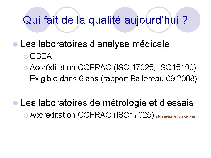 Qui fait de la qualité aujourd’hui ? l Les laboratoires d’analyse médicale ¡ GBEA Qui fait de la qualité aujourd’hui ? l Les laboratoires d’analyse médicale ¡ GBEA