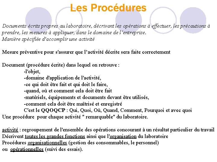 Les Procédures Documents écrits propres au laboratoire, décrivant les opérations à effectuer, les précautions Les Procédures Documents écrits propres au laboratoire, décrivant les opérations à effectuer, les précautions