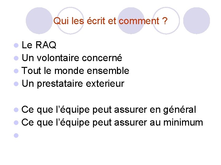 Qui les écrit et comment ? l Le RAQ l Un volontaire concerné l Qui les écrit et comment ? l Le RAQ l Un volontaire concerné l