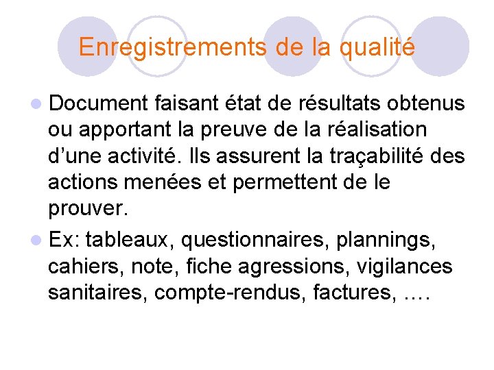 Enregistrements de la qualité l Document faisant état de résultats obtenus ou apportant la Enregistrements de la qualité l Document faisant état de résultats obtenus ou apportant la