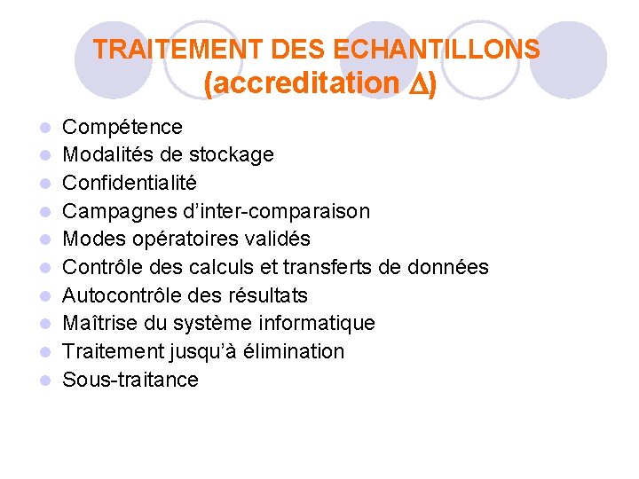 TRAITEMENT DES ECHANTILLONS (accreditation ) l l l l l Compétence Modalités de stockage TRAITEMENT DES ECHANTILLONS (accreditation ) l l l l l Compétence Modalités de stockage