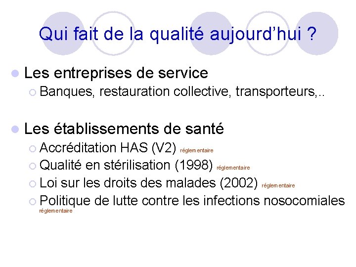 Qui fait de la qualité aujourd’hui ? l Les entreprises de service ¡ Banques, Qui fait de la qualité aujourd’hui ? l Les entreprises de service ¡ Banques,