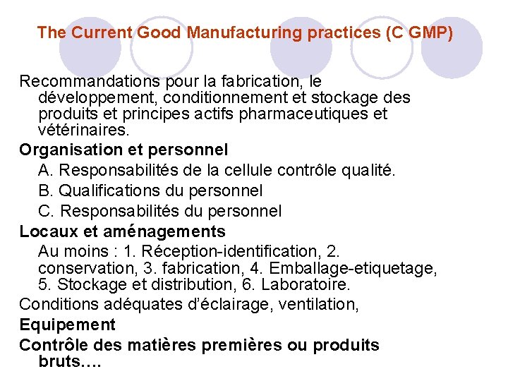 The Current Good Manufacturing practices (C GMP) Recommandations pour la fabrication, le développement, conditionnement The Current Good Manufacturing practices (C GMP) Recommandations pour la fabrication, le développement, conditionnement