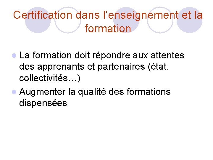 Certification dans l’enseignement et la formation l La formation doit répondre aux attentes des Certification dans l’enseignement et la formation l La formation doit répondre aux attentes des