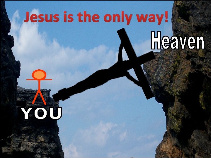Jesus is the only way! 