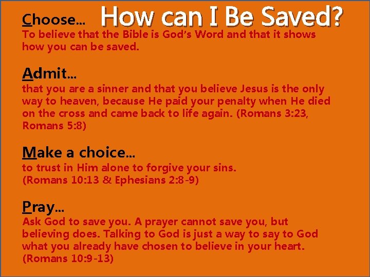 How can I Be Saved? To believe that the Bible is God’s Word and