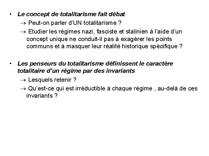  • Le concept de totalitarisme fait débat Peut-on parler d’UN totalitarisme ? Etudier