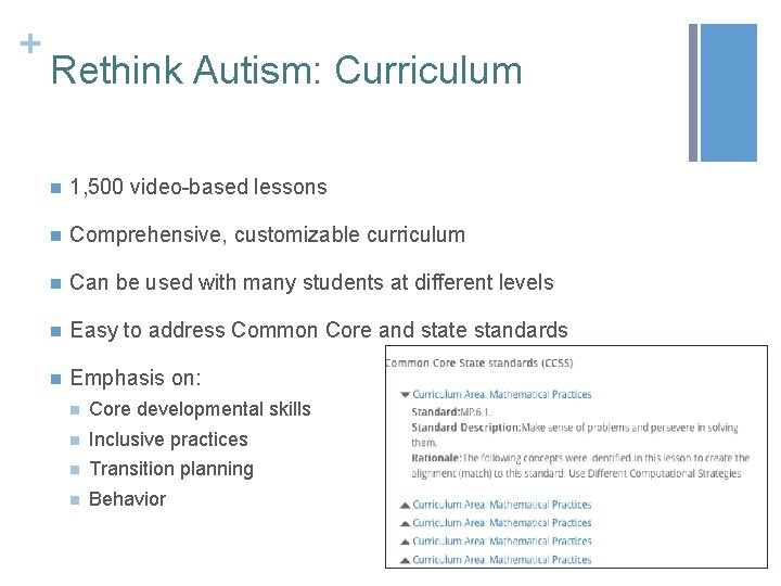 + Rethink Autism: Curriculum n 1, 500 video-based lessons n Comprehensive, customizable curriculum n