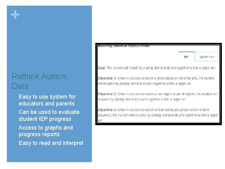 + Rethink Autism: Data q Easy to use system for educators and parents q