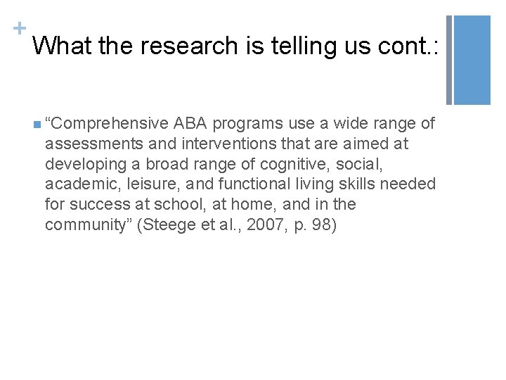 + What the research is telling us cont. : n “Comprehensive ABA programs use