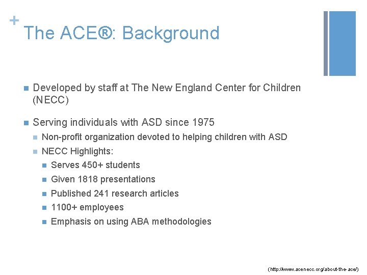 + The ACE®: Background n Developed by staff at The New England Center for