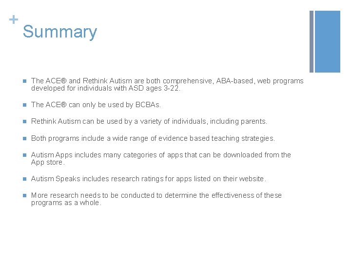 + Summary n The ACE® and Rethink Autism are both comprehensive, ABA-based, web programs