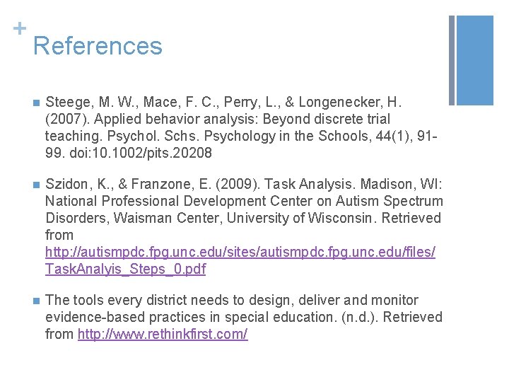 + References n Steege, M. W. , Mace, F. C. , Perry, L. ,