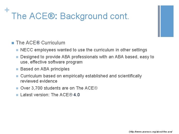 + The ACE®: Background cont. n The ACE® Curriculum n NECC employees wanted to