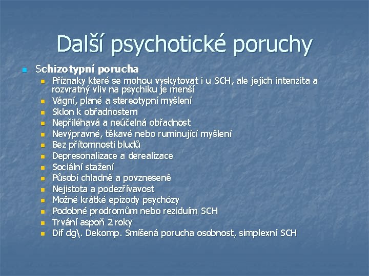 Další psychotické poruchy n Schizotypní porucha n n n n Příznaky které se mohou