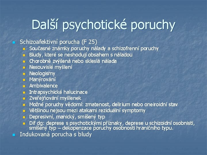 Další psychotické poruchy n Schizoafektivní porucha (F 25) n n n n Současné známky