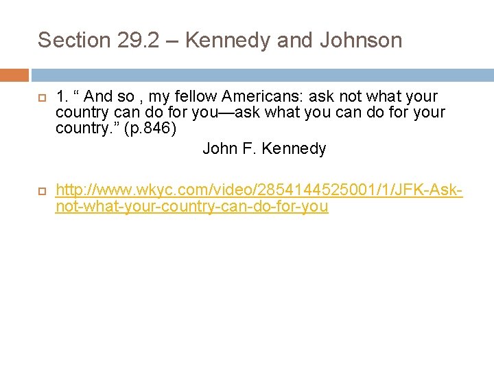 Section 29. 2 – Kennedy and Johnson 1. “ And so , my fellow