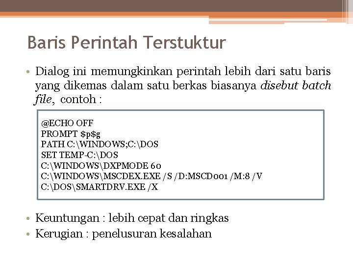 Baris Perintah Terstuktur • Dialog ini memungkinkan perintah lebih dari satu baris yang dikemas