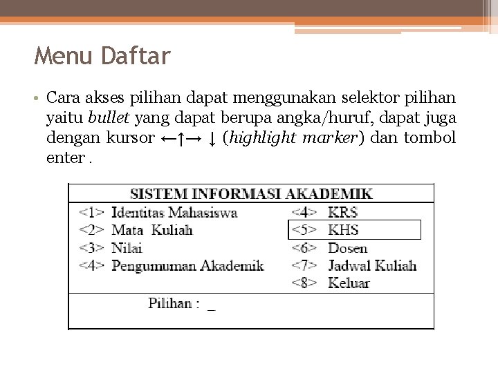 Menu Daftar • Cara akses pilihan dapat menggunakan selektor pilihan yaitu bullet yang dapat