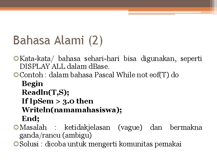 Bahasa Alami (2) Kata-kata/ bahasa sehari-hari bisa digunakan, seperti DISPLAY ALL dalam d. Base.