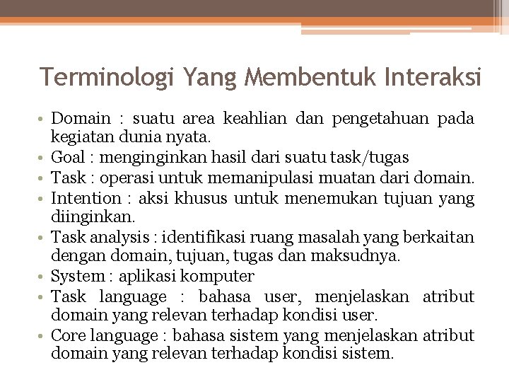 Terminologi Yang Membentuk Interaksi • Domain : suatu area keahlian dan pengetahuan pada kegiatan