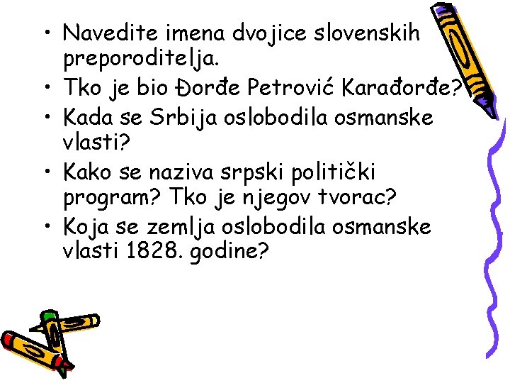  • Navedite imena dvojice slovenskih preporoditelja. • Tko je bio Đorđe Petrović Karađorđe?