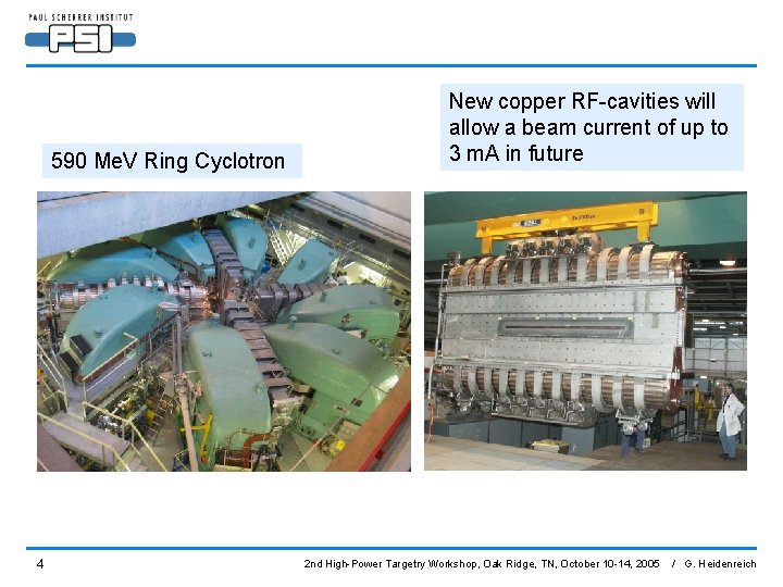 590 Me. V Ring Cyclotron 4 New copper RF-cavities will allow a beam current