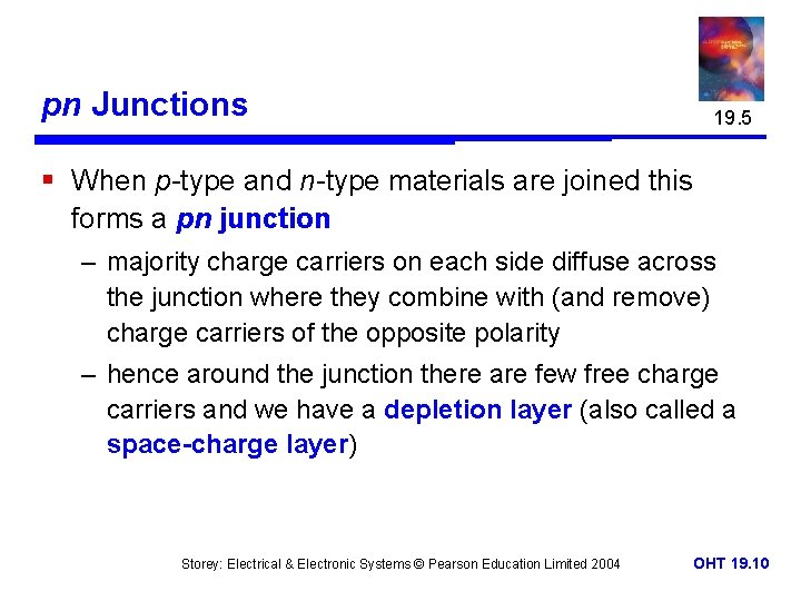 pn Junctions 19. 5 § When p-type and n-type materials are joined this forms