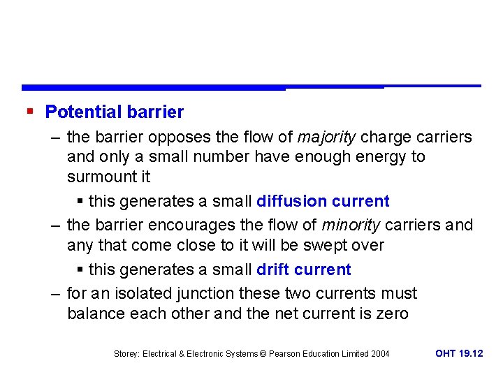 § Potential barrier – the barrier opposes the flow of majority charge carriers and