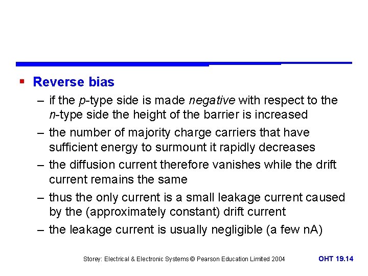 § Reverse bias – if the p-type side is made negative with respect to