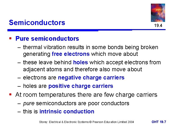 Semiconductors 19. 4 § Pure semiconductors – thermal vibration results in some bonds being