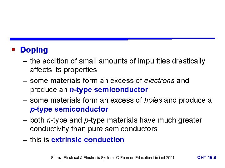 § Doping – the addition of small amounts of impurities drastically affects its properties