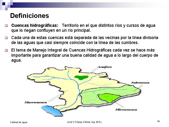 Definiciones q Cuencas hidrográficas: Territorio en el que distintos ríos y cursos de agua