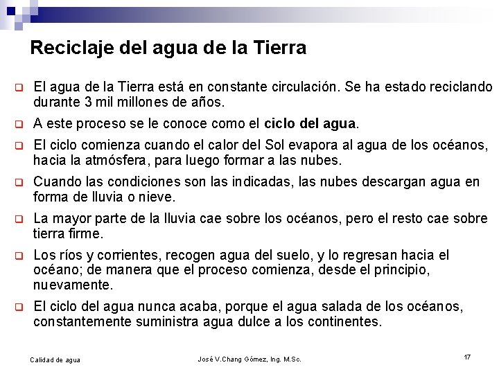 Reciclaje del agua de la Tierra q El agua de la Tierra está en