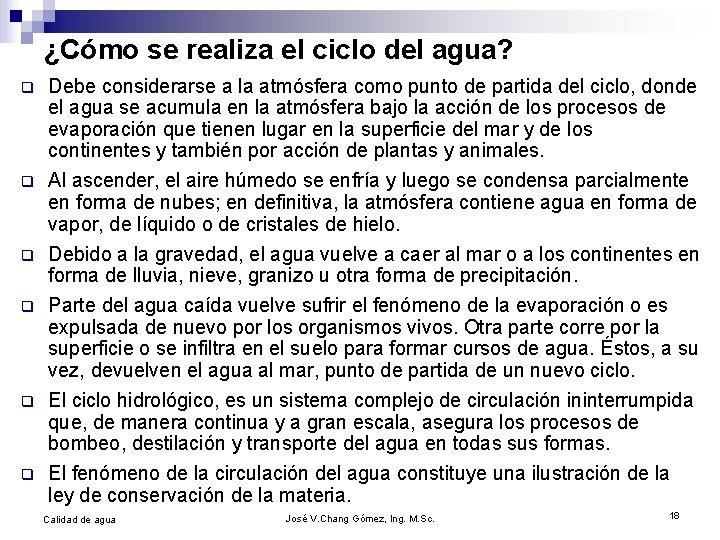 ¿Cómo se realiza el ciclo del agua? q q q Debe considerarse a la