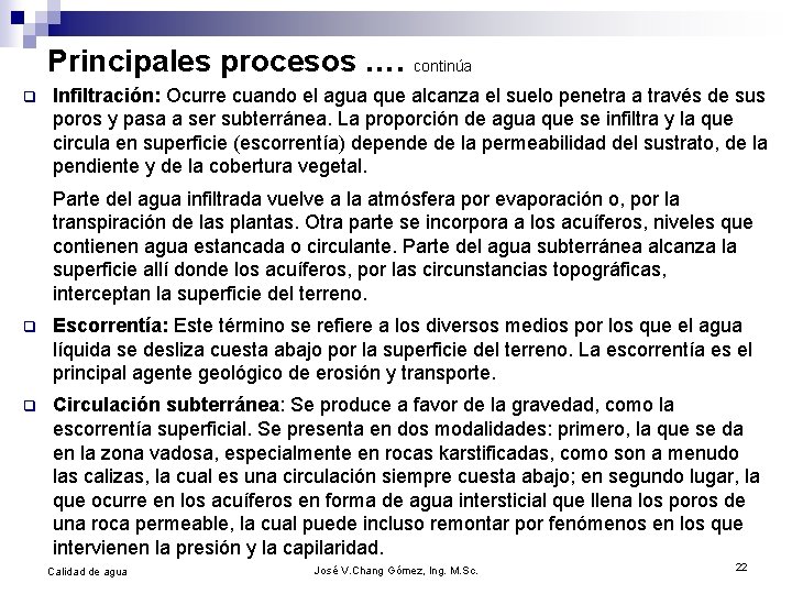 Principales procesos …. continúa q Infiltración: Ocurre cuando el agua que alcanza el suelo