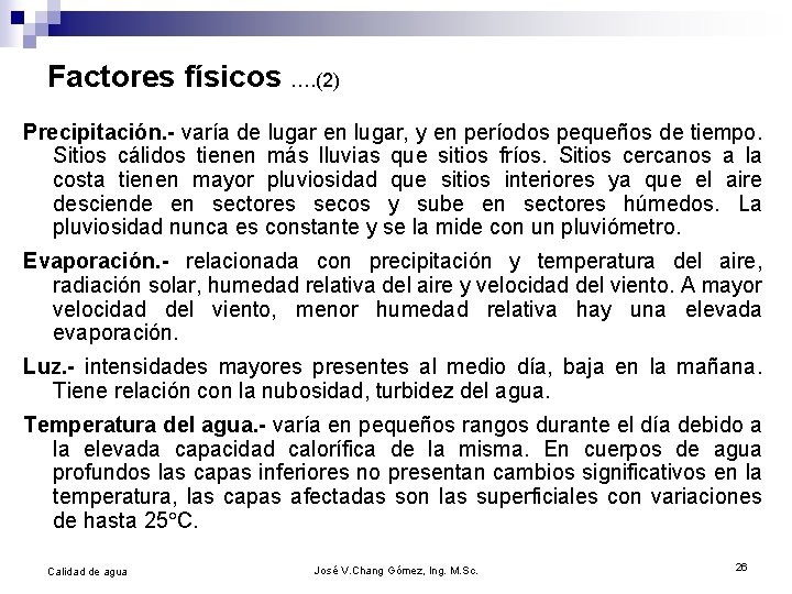 Factores físicos …. (2) Precipitación. - varía de lugar en lugar, y en períodos