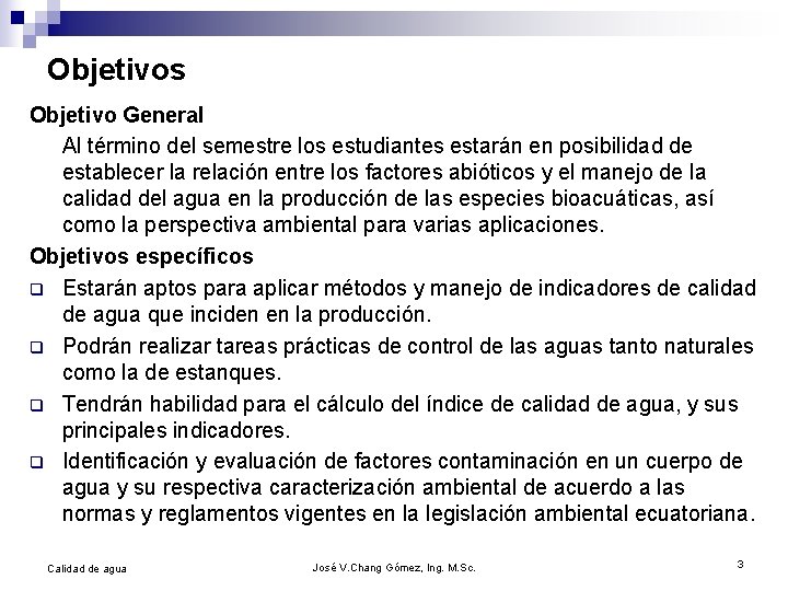 Objetivos Objetivo General Al término del semestre los estudiantes estarán en posibilidad de establecer
