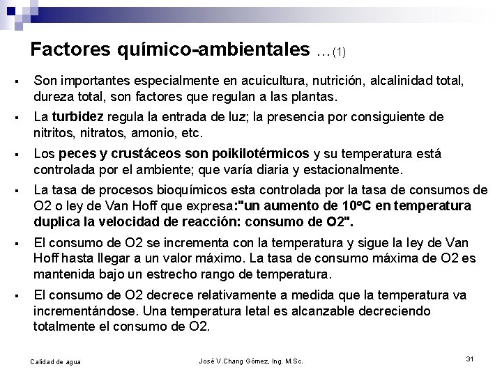 Factores químico-ambientales …(1) § Son importantes especialmente en acuicultura, nutrición, alcalinidad total, dureza total,