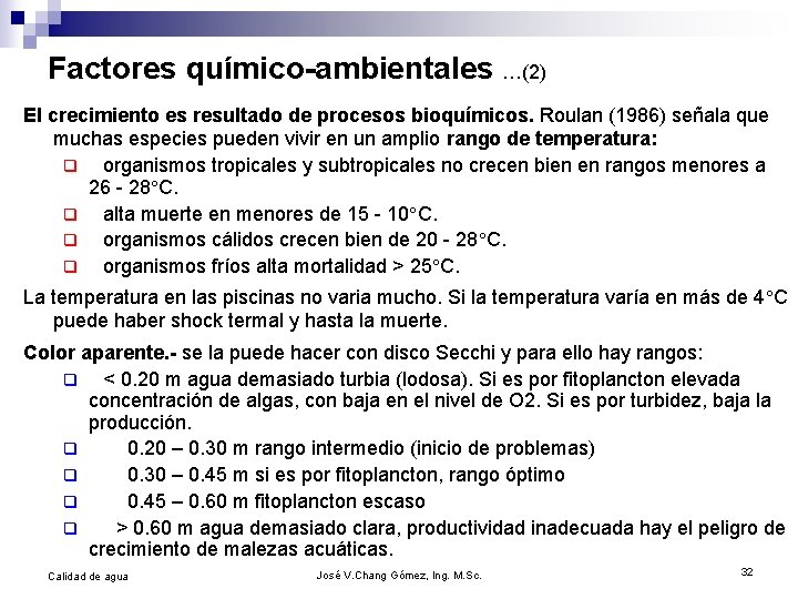 Factores químico-ambientales …(2) El crecimiento es resultado de procesos bioquímicos. Roulan (1986) señala que