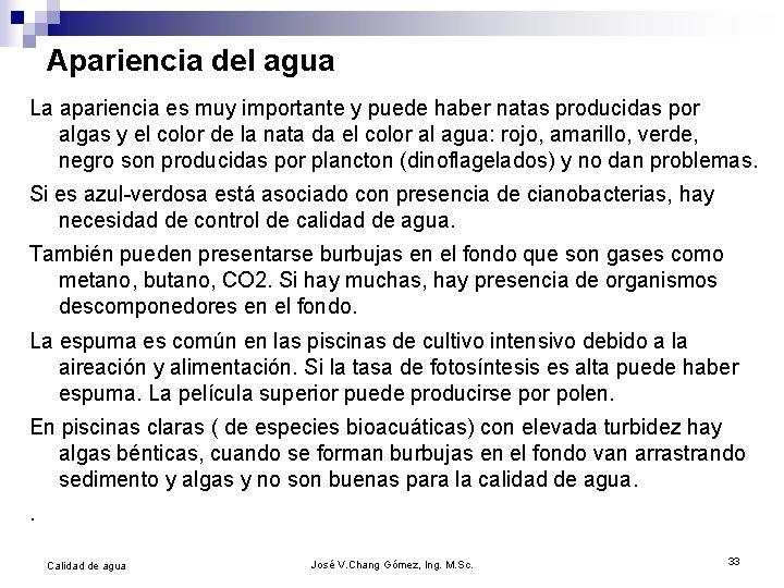 Apariencia del agua La apariencia es muy importante y puede haber natas producidas por