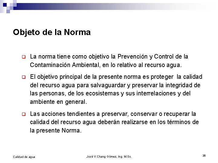 Objeto de la Norma q La norma tiene como objetivo la Prevención y Control