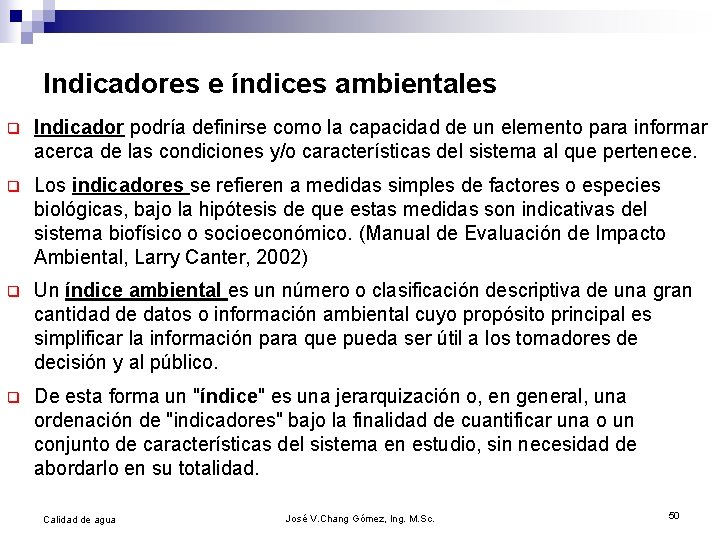 Indicadores e índices ambientales q Indicador podría definirse como la capacidad de un elemento
