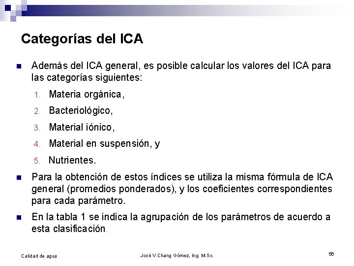 Categorías del ICA n Además del ICA general, es posible calcular los valores del